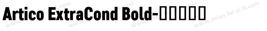 Artico ExtraCond Bold字体转换